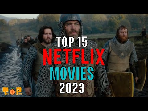 Top 15 Netflix Movies to Watch 2023! New List!