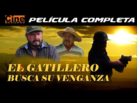 El Gatillero Busca su Venganza | Película Completa | Cine Mexicano