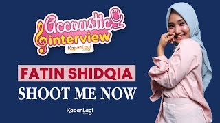 Download lagu Fatin Shidqia - Shoot Me Now #AcousticInterview (Part 1) mp3