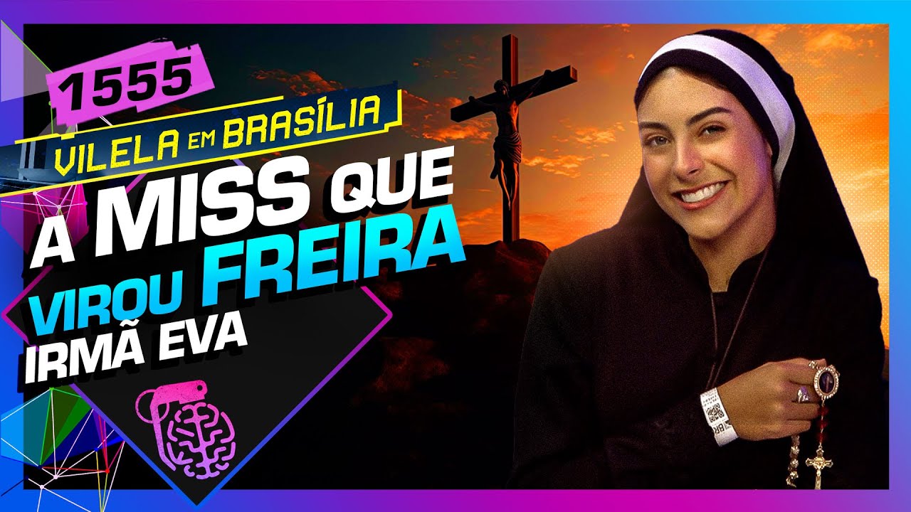 A MISS QUE SE TORNOU FREIRA: IRMÃ EVA - Inteligência Ltda. Podcast #1555
