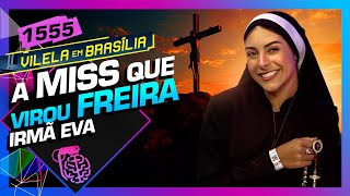 A MISS QUE SE TORNOU FREIRA: IRMÃ EVA - Inteligência Ltda. Podcast #1555