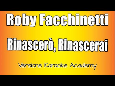 Roby Facchinetti - Rinascerò Rinascerai (Per La Mia Citta' Ferita) Versione Karaoke Academy Italia