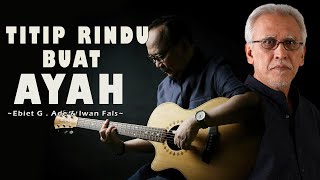 Download lagu Ebiet G . Ade & Iwan Fals  - Titip Rindu Buat Ayah || Lyrics mp3 Download lagu Ebiet G . Ade & Iwan Fals  - Titip Rindu Buat Ayah || Lyrics mp3