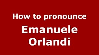 How to pronounce Emanuele Orlandi