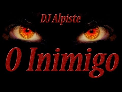 O INIMIGO  - DJ Alpiste - Letra Legendada