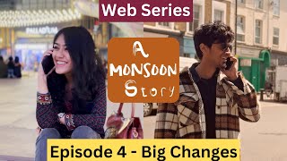 A Monsoon Story - Episode 4 - Big Changes - Web Series
