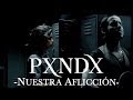 PXNDX - Nuestra Aflicción 