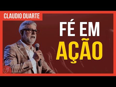Cláudio Duarte - A fé em ação