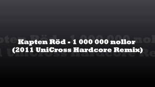 Kapten Röd - 1 000 000 nollor (2011 UniCross Hardcore Remix)