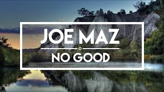 Joe Maz - No Good (Original Mix)