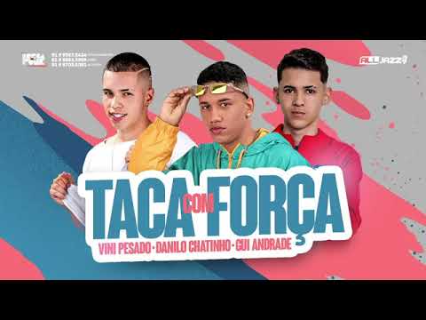 DANILO CHATINHO, VINI PESADO E GUI ANDRADE - TACA COM FORÇA (AUDIO OFICIAL)