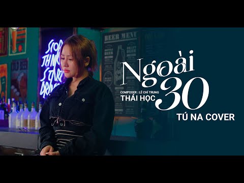 Ngoài 30 em chẳng có ai ....  Ngoài 30 - Thái Học x Lê Chí Trung |Tú Na Cover