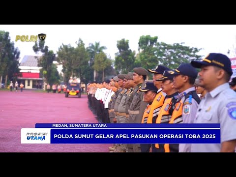 POLDA SUMUT GELAR APEL PASUKAN OPS KESELAMATAN TOBA 2025