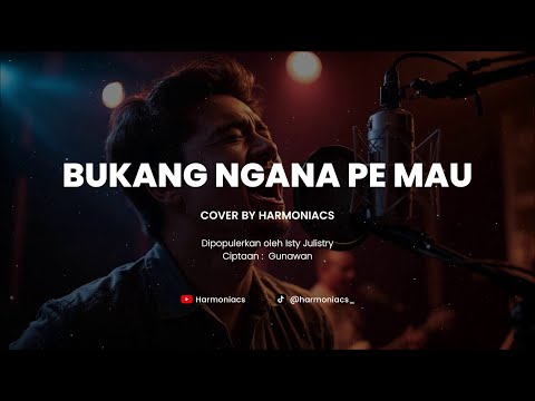 BUKANG NGANA PE MAU - COVER BY HARMONIACS