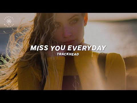 Trackhead - Miss You Everyday (Lyrics)