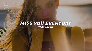 Download lagu Trackhead - Miss You Everyday (Lyrics) mp3