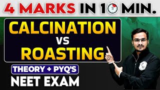 Calcination vs Roasting || 4 Marks in 10 Minutes For NEET Exam