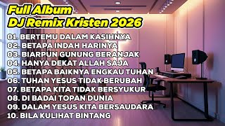 Download lagu DJ REMIX ROHANI 2026💃BERTEMU DALAM KASIHNYA ✝️ BETAPA INDAH HARINYA ✝️ BIARPUN GUNUNG BERANJAK mp3