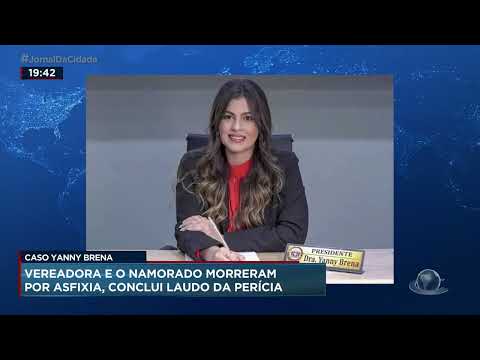Caso Yanny Brena: vereadora e o namorado morreram por asfixia, conclui laudo da perícia