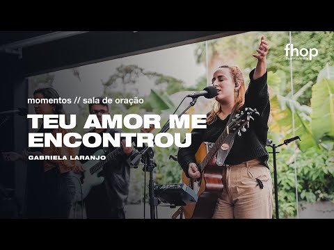 TEU AMOR ME ENCONTROU (SINCE YOUR LOVE) | Gabriela Laranjo | Momentos da Sala de Oração