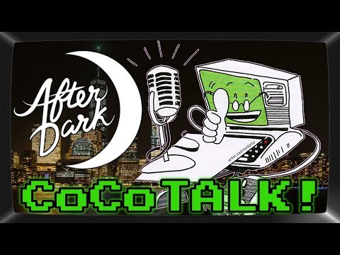 CoCoTALK! After DARK! #5 - RetroTALK! pilot episode