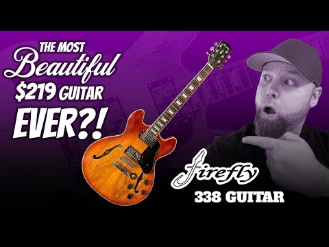 The Most Beautiful $219 Guitar Ever?! Firefly 338 Guitar