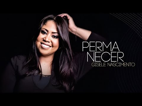 Permanecer — Gisele Nascimento | VÍDEO COM LETRA