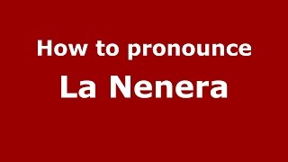 How to pronounce La Nenera