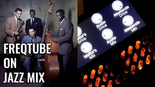 Adding tubes to a jazz mix with Freqport Freqtube