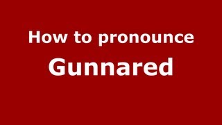 How to pronounce Gunnared