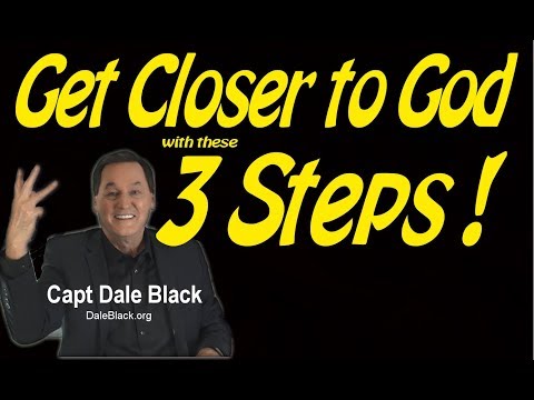 GET CLOSER to GOD with these 3-STEPS - Capt Dale Black