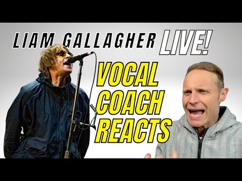 SINGING TEACHER REACTS TO LIAM GALLAGHER LIVE 2022