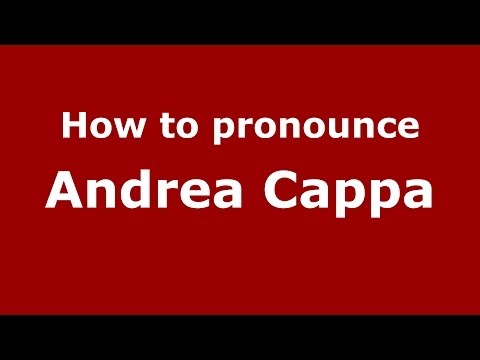 How to pronounce Andrea Cappa (Italian/Italy)  - PronounceNames.com