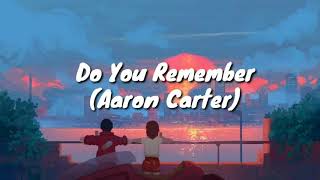 Do you remember lyrics-Aaron Carter
