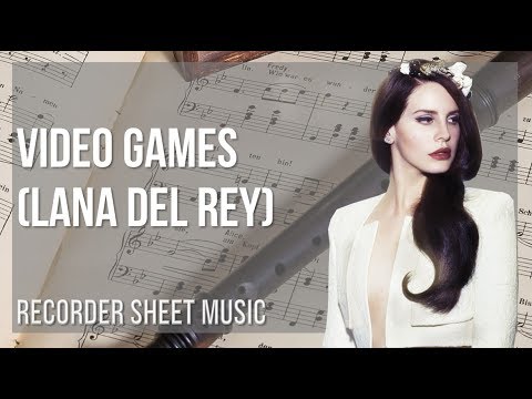 Recorder Sheet Music: How to play Video Games by Lana Del Rey