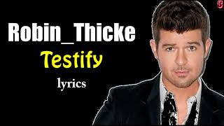 Robin Thicke - Testify [Lyrics] video