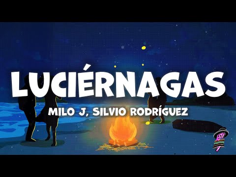 Milo J, Silvio Rodríguez - Luciérnagas (Letra)