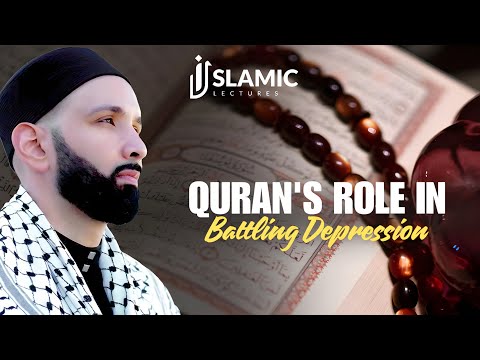 Healing Depression Through The Quran: Spiritual Resilience and Mental Health | Omar Suleiman