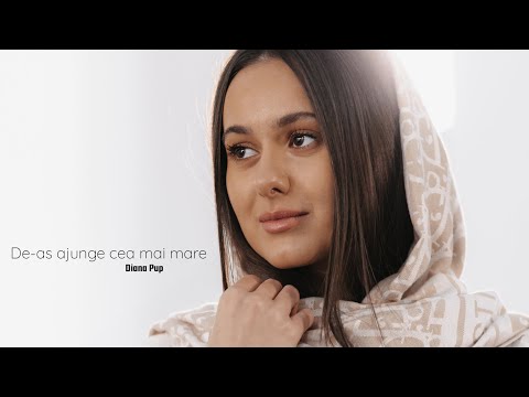 Diana Pup - De-aș ajunge cea mai mare slavă pământească | Official Video