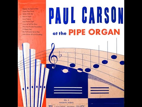 Paul Carson At The Pipe Organ - Vol 3 Favorite Hymns [Full Album]
