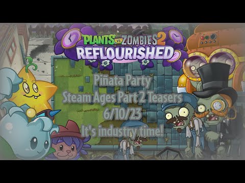 PvZ 2 Reflourished - Piñata Party - Steam Ages Part 2 Teasers - 6/10/23 - It's industry time!