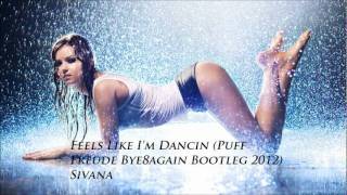Feels Like I'm Dancin (Puff Freude Bye8again Bootleg 2012)