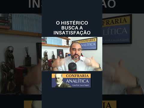 THE HYSTERICAL PERSON SEEKS DISSATISFACTION | Dr. Lucas Nápoli #psychoanalysis #psychology