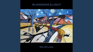 Blindness & Light - We All Lose video
