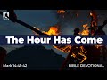 151 The Hour Has Come Mark 14 41 42