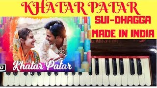 KHATAR PATAR SONG | Sui Dhaaga - Made In India | Piano Tutorial | Piano Cover |Harmonium | Notes