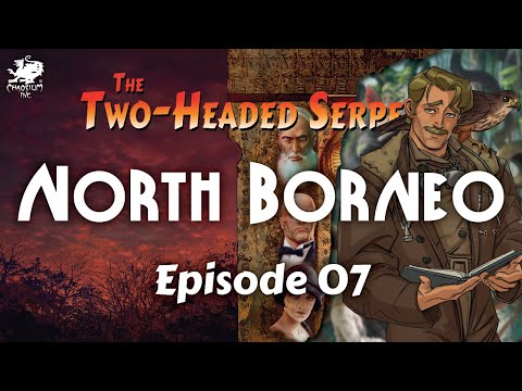 Episode 07 - North Borneo | The Two-Headed Serpent