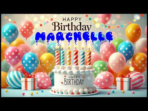 Happy Birthday MARCHELLE   Happy Birthday Song   Birthday Wishes   Birthday Party