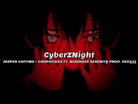JASPER COFFINS - CHOPSTIXXX FT. BLKSHEEP SERENITY PROD. DED333