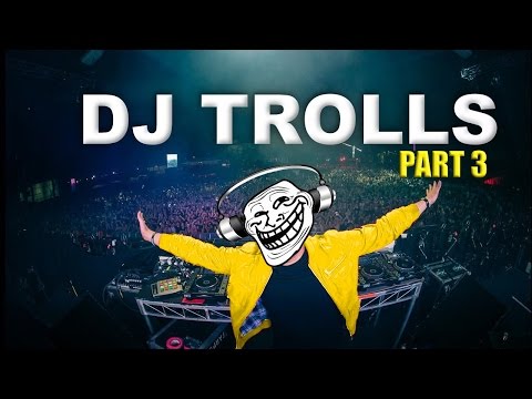 DJs that Trolled the Crowd (Part 3)